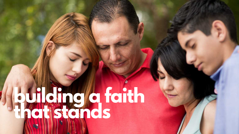 Building A Faith that Stands