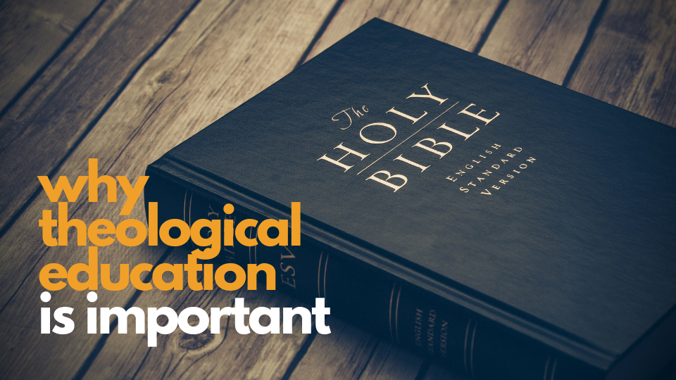 Why Theological Education Is Important