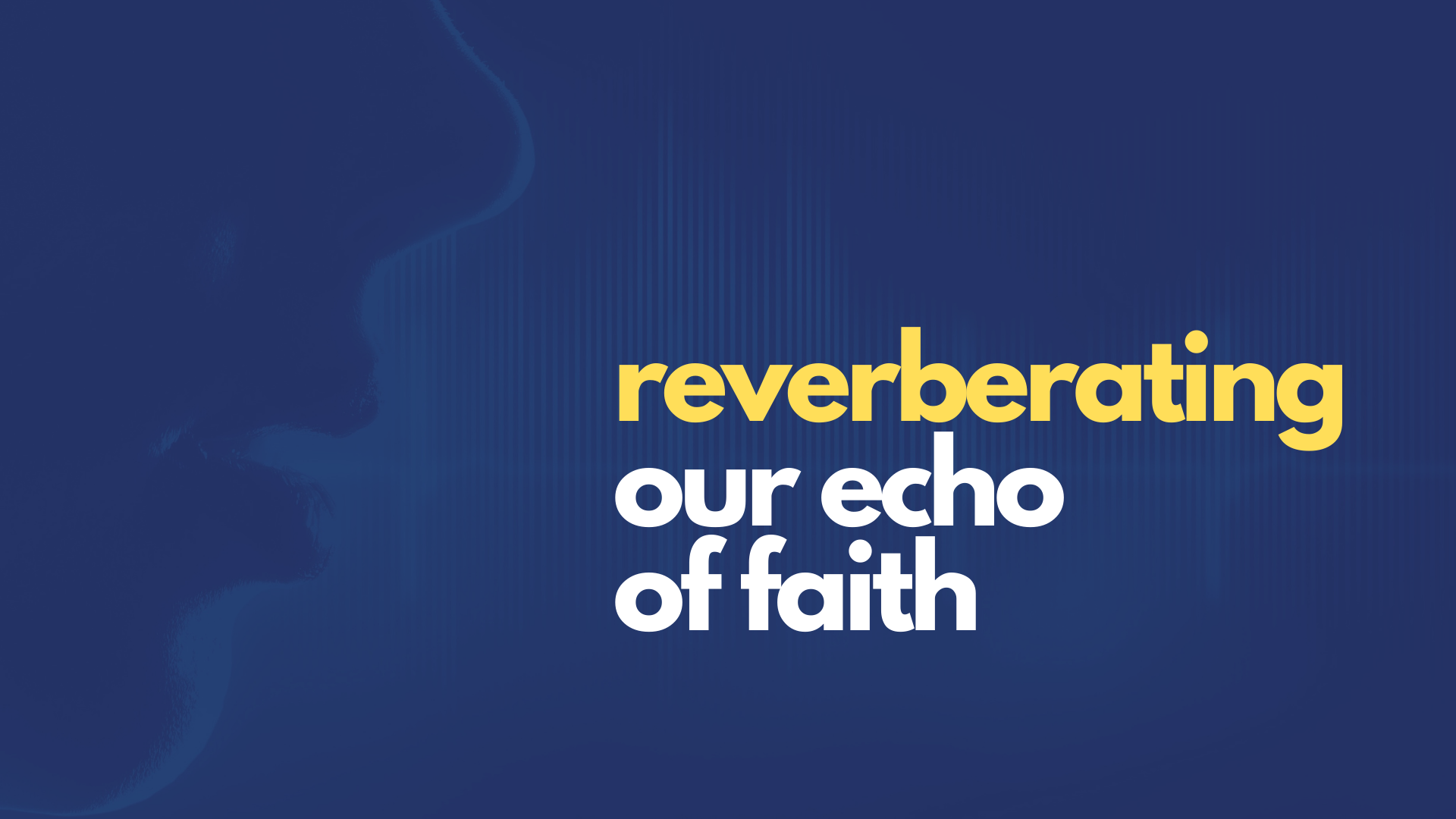Reverberating Our Echo of Faith