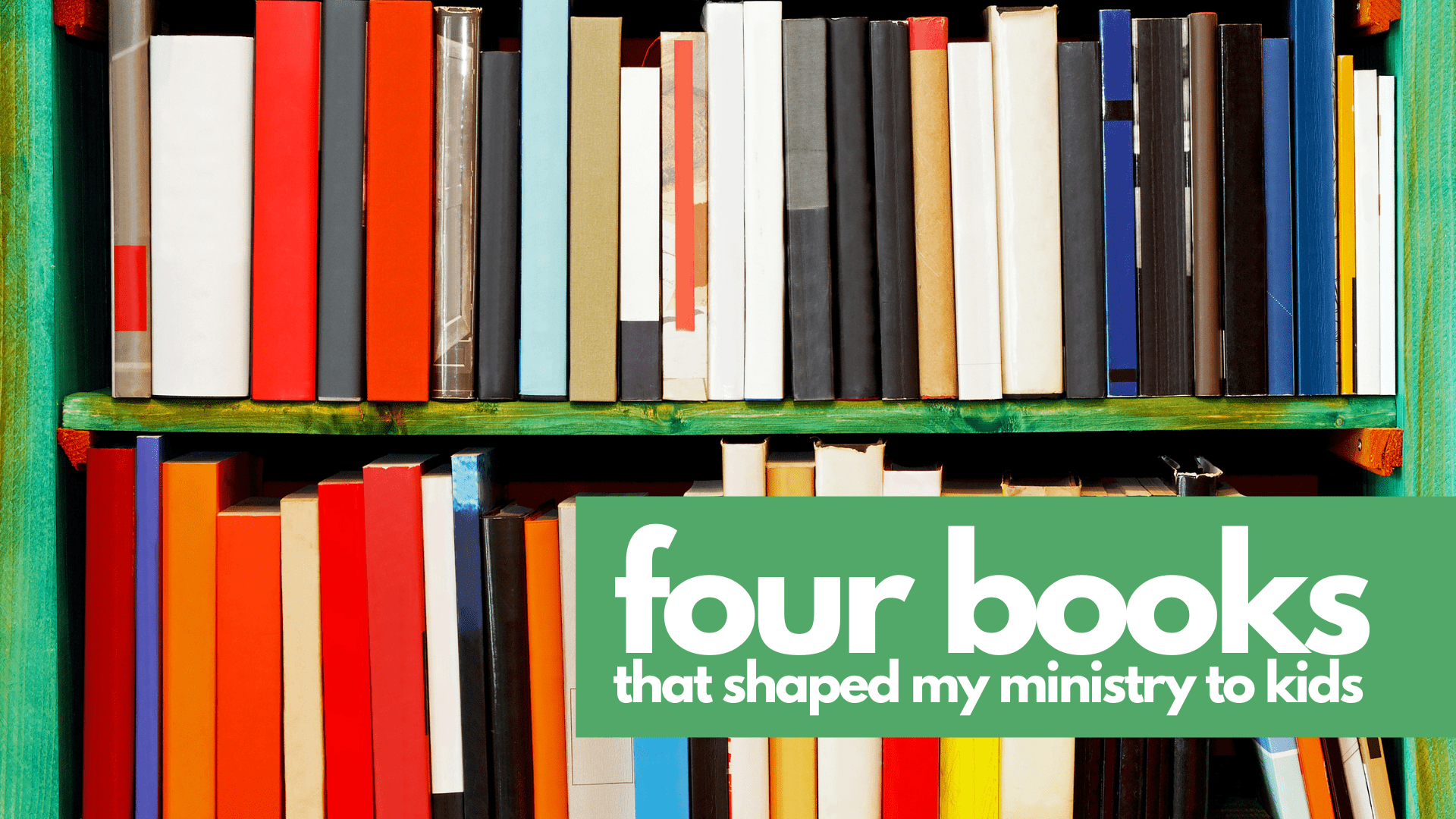 Four Books That Shaped My Ministry